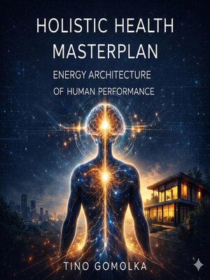 cover image of Holistic Health Masterplan--The Energy Architecture of Human Performance